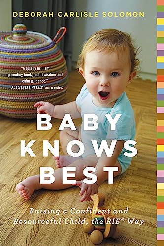 Baby Knows Best: Raising a Confident and Resourceful Child, the RIEâ„¢ Way