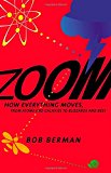 Zoom: How Everything Moves: From Atoms and Galaxies to Blizzards and Bees