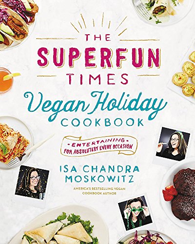 Book Cover The Superfun Times Vegan Holiday Cookbook: Entertaining for Absolutely Every Occasion