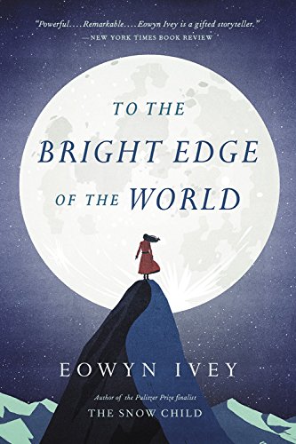 Book Cover To the Bright Edge of the World: A Novel