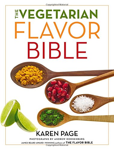 Book Cover The Vegetarian Flavor Bible: The Essential Guide to Culinary Creativity with Vegetables, Fruits, Grains, Legumes, Nuts, Seeds, and More, Based on the Wisdom of Leading American Chefs