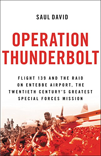 Book Cover Operation Thunderbolt: Flight 139 and the Raid on Entebbe Airport, the Most Audacious Hostage Rescue Mission in History
