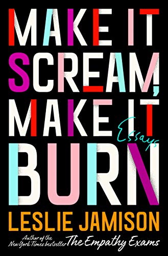 Book Cover Make It Scream, Make It Burn: Essays