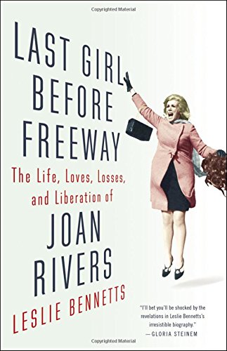 Book Cover Last Girl Before Freeway: The Life, Loves, Losses, and Liberation of Joan Rivers
