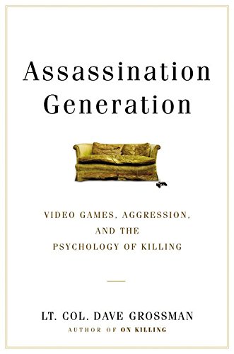 Book Cover Assassination Generation: Video Games, Aggression, and the Psychology of Killing