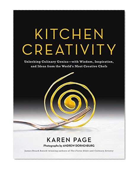Book Cover Kitchen Creativity: Unlocking Culinary Genius—with Wisdom, Inspiration, and Ideas from the World's Most Creative Chefs