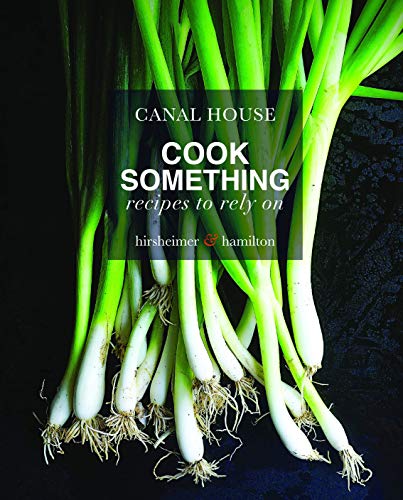 Book Cover Canal House: Cook Something: Recipes to Rely On