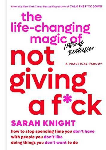 Book Cover The Life-Changing Magic of Not Giving a F*ck: How to Stop Spending Time You Don't Have with People You Don't Like Doing Things You Don't Want to Do (A No F*cks Given Guide)