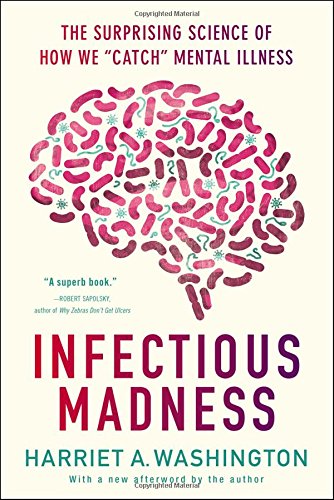 Book Cover Infectious Madness: The Surprising Science of How We 
