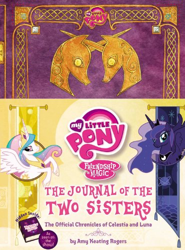 Book Cover My Little Pony: The Journal of the Two Sisters: The Official Chronicles of Princesses Celestia and Luna (My Little Pony, Friendship Is Magic)