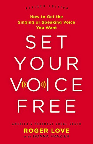Book Cover Set Your Voice Free: How to Get the Singing or Speaking Voice You Want