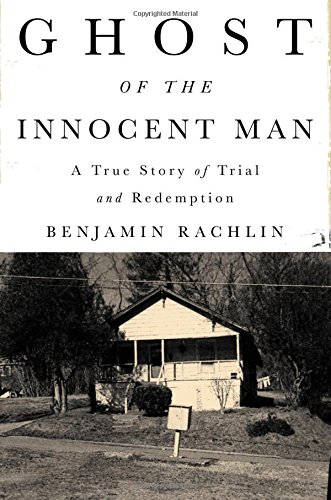 Book Cover Ghost of the Innocent Man: A True Story of Trial and Redemption