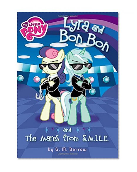 Book Cover My Little Pony: Lyra and Bon Bon and the Mares from S.M.I.L.E. (My Little Pony (Little, Brown & Company))