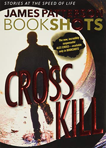 Book Cover Cross Kill: An Alex Cross Story (Alex Cross BookShots, 1)