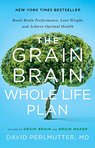 Book Cover The Grain Brain Whole Life Plan: Boost Brain Performance, Lose Weight, and Achieve Optimal Health