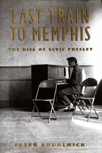 Book Cover Last Train to Memphis: The Rise of Elvis Presley