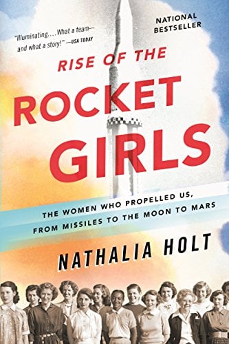 Book Cover Rise of the Rocket Girls: The Women Who Propelled Us, from Missiles to the Moon to Mars