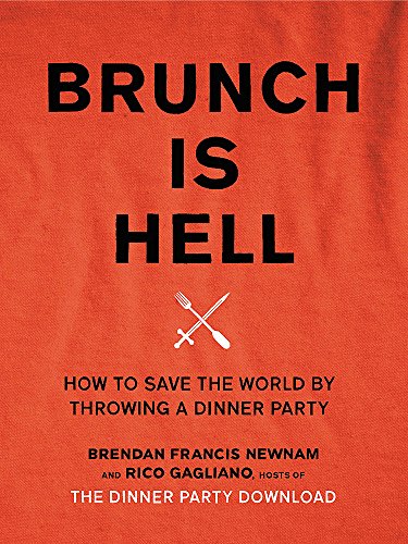 Book Cover Brunch Is Hell: How to Save the World by Throwing a Dinner Party