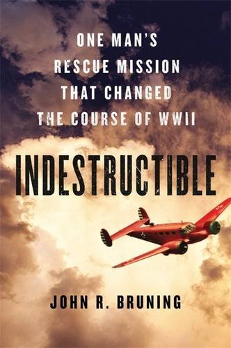 Book Cover Indestructible: One Man's Rescue Mission That Changed the Course of WWII