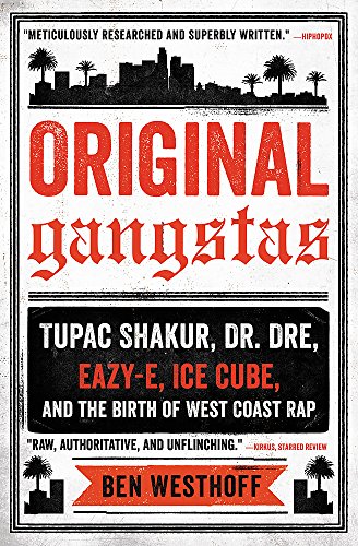 Book Cover Original Gangstas: Tupac Shakur, Dr. Dre, Eazy-E, Ice Cube, and the Birth of West Coast Rap