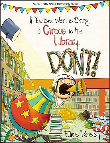 Book Cover If You Ever Want to Bring a Circus to the Library, Don't! (Magnolia Says DON'T!, 3)