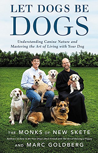 Book Cover Let Dogs Be Dogs: Understanding Canine Nature and Mastering the Art of Living with Your Dog