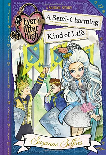 Book Cover Ever After High: A Semi-Charming Kind of Life (A School Story)
