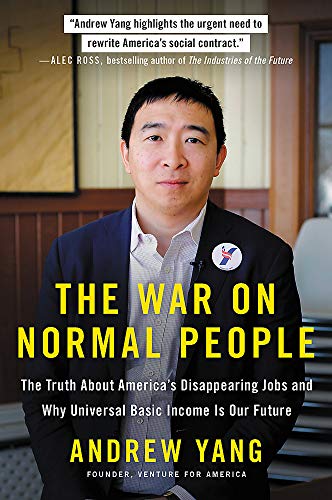Book Cover The War on Normal People: The Truth About America's Disappearing Jobs and Why Universal Basic Income Is Our Future