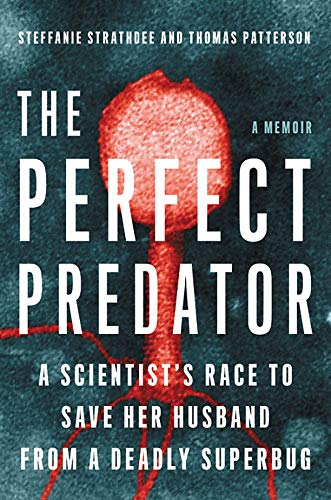 Book Cover The Perfect Predator: A Scientist's Race to Save Her Husband from a Deadly Superbug: A Memoir