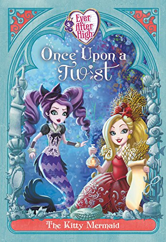 Book Cover Ever After High: Once Upon a Twist: The Kitty Mermaid