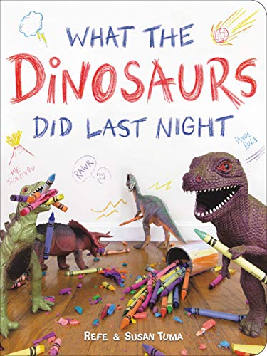 Book Cover What the Dinosaurs Did Last Night: A Very Messy Adventure: 1