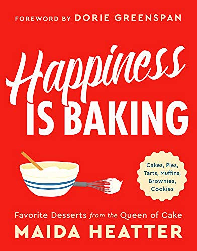 Book Cover Happiness Is Baking: Cakes, Pies, Tarts, Muffins, Brownies, Cookies: Favorite Desserts from the Queen of Cake