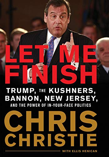 Book Cover Let Me Finish: Trump, the Kushners, Bannon, New Jersey, and the Power of In-Your-Face Politics