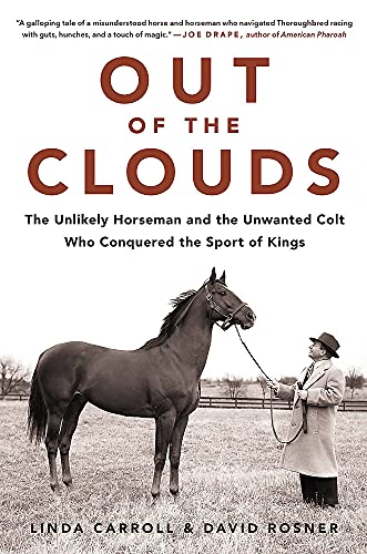 Book Cover Out of the Clouds: The Unlikely Horseman and the Unwanted Colt Who Conquered the Sport of Kings