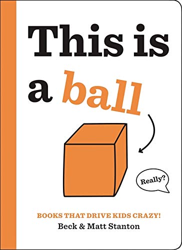 Book Cover Books That Drive Kids CRAZY!: This Is a Ball (Books That Drive Kids CRAZY!, 2)