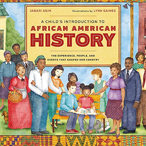 Book Cover A Child's Introduction to African American History: The Experiences, People, and Events That Shaped Our Country (A Child's Introduction Series)
