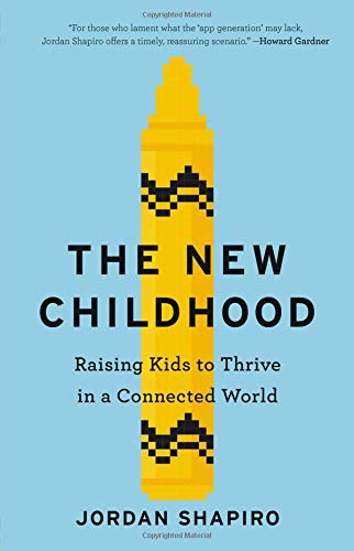 Book Cover The New Childhood: Raising Kids to Thrive in a Connected World