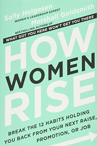 Book Cover How Women Rise: Break the 12 Habits Holding You Back from Your Next Raise, Promotion, or Job