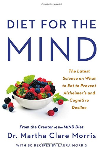 Book Cover Diet for the Mind: The Latest Science on What to Eat to Prevent Alzheimer's and Cognitive Decline -- From the Creator of the Mind Diet