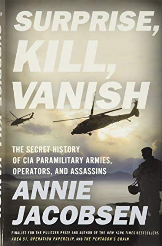 Book Cover Surprise, Kill, Vanish: The Secret History of CIA Paramilitary Armies, Operators, and Assassins
