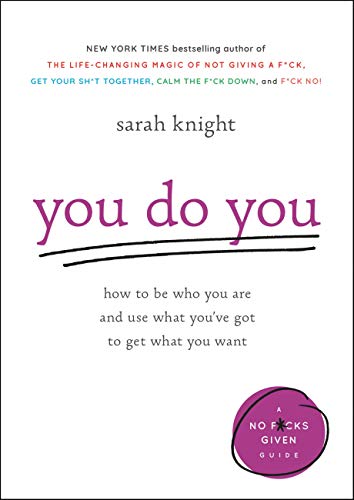 Book Cover You Do You: How to Be Who You Are and Use What You've Got to Get What You Want (A No F*cks Given Guide, 3)