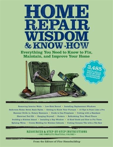 Book Cover Home Repair Wisdom & Know-How: Everything You Need to Know to Fix, Maintain, and Improve Your Home