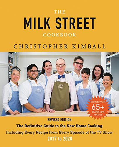 Book Cover The Milk Street Cookbook: The Definitive Guide to the New Home Cooking, Including Every Recipe from Every Episode of the TV Show, 2017-2020