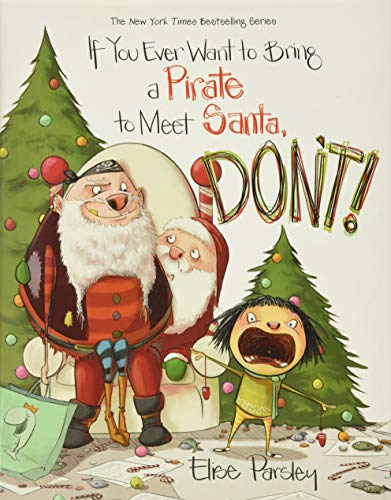 Book Cover If You Ever Want to Bring a Pirate to Meet Santa, Don't! (Magnolia Says DON'T!, 4)