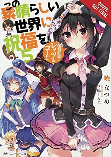 Book Cover Konosuba: God's Blessing on This Wonderful World!, Vol. 5 (light novel): Crimson Magic Clan, Let's & Go!! (Konosuba (light novel), 5)