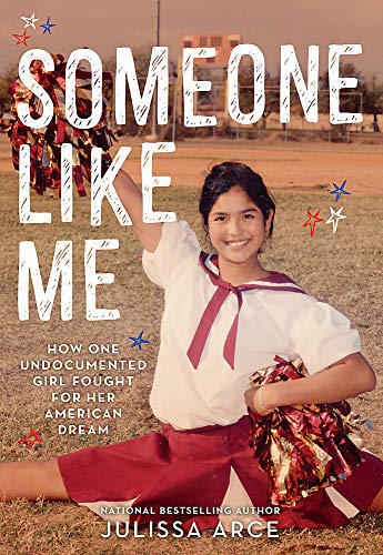 Book Cover Someone Like Me: How One Undocumented Girl Fought for Her American Dream