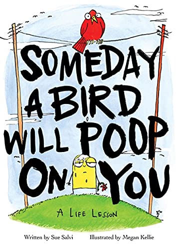 Book Cover Someday a Bird Will Poop on You: A Life Lesson