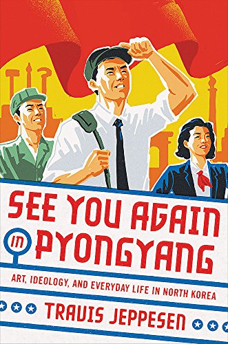 Book Cover See You Again in Pyongyang: A Journey into Kim Jong Un's North Korea