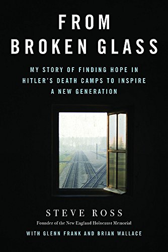 Book Cover From Broken Glass: My Story of Finding Hope in Hitler's Death Camps to Inspire a New Generation