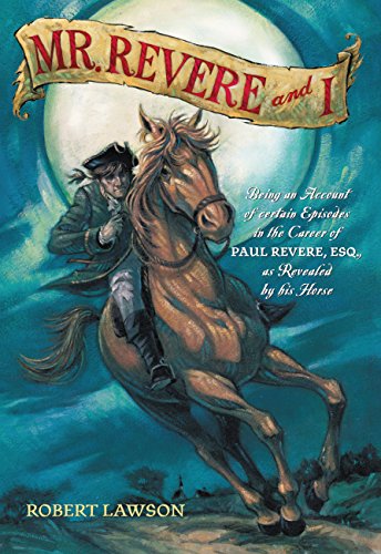 Book Cover Mr. Revere and I: Being an Account of certain Episodes in the Career of Paul Revere,Esq. as Revealed by his Horse